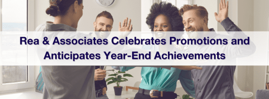 Rea & Associates Celebrates Promotions and Anticipates Year-End Achievements