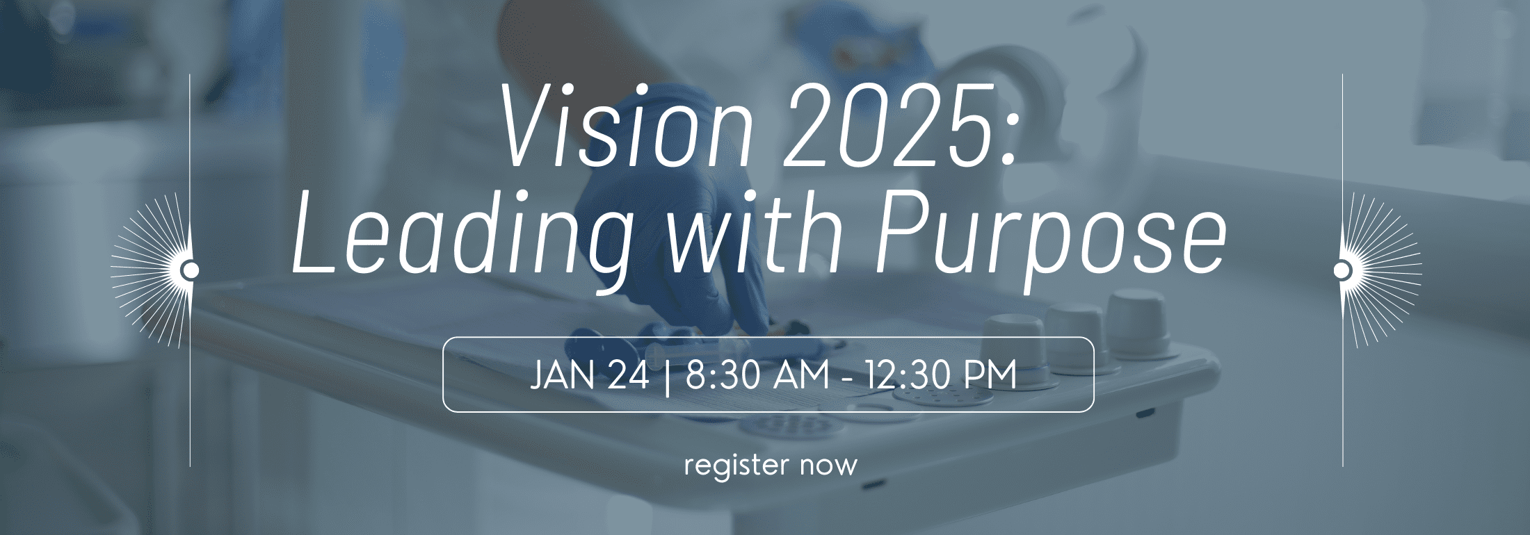 Vision 2025: Leading with Purpose | Women in Dental Event