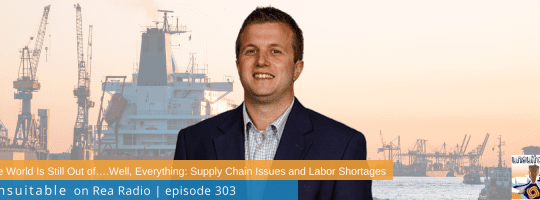 Episode 303: The World Is Still Out of….Well, Everything – Supply Chain Issues and Labor Shortages